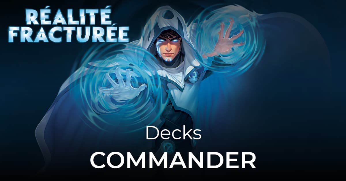 Quelles cartes ajouter à votre deck Commander Réalité fracturée ?