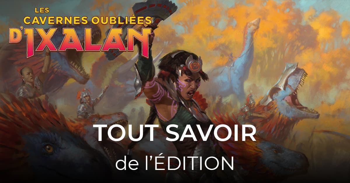 article tout savoir sur l'édition les cavernes oubliées d'ixalan 40-21