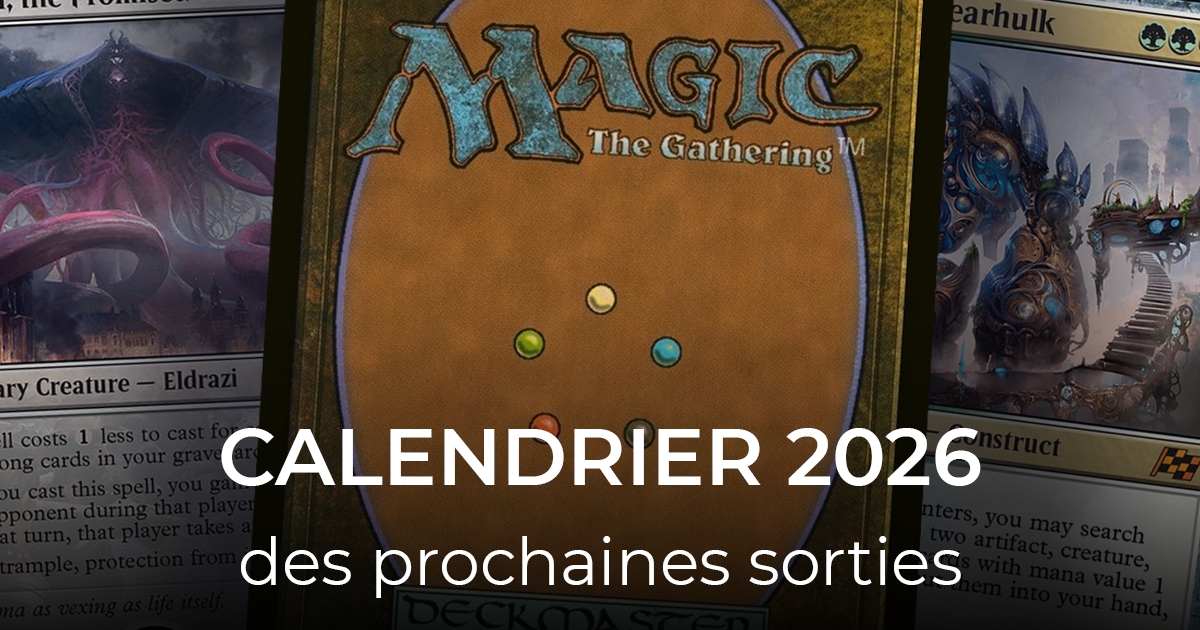 Calendrier des prochaines sorties 2026 Magic