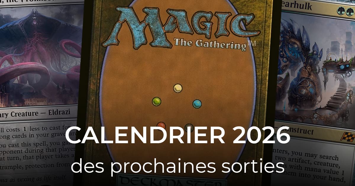 Calendrier des prochaines sorties 2026 Magic