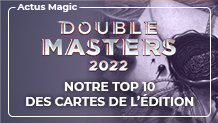 Double Masters 2022 : Notre Top 10 des cartes de l'édition