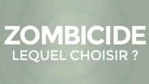 Zombicide : lequel choisir ? 