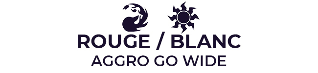 Blanc / Rouge : Go Wide Aggro