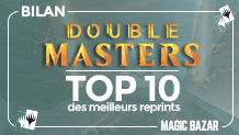 Bilan Double Masters : top 10 des meilleurs reprints de l'édition