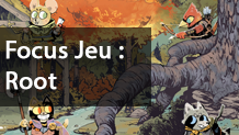 Focus Jeu : Root