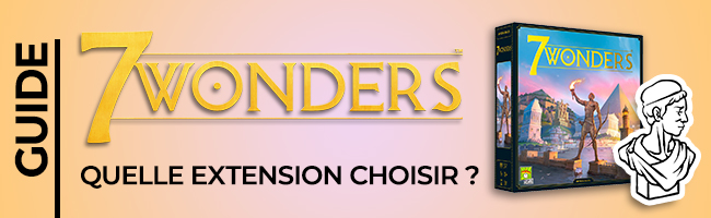 Guide 7 Wonders des extensions et jeux