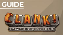Guide : Tout savoir sur Clank!