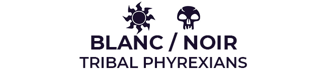 Blanc / Noir Tribal Phyrexians