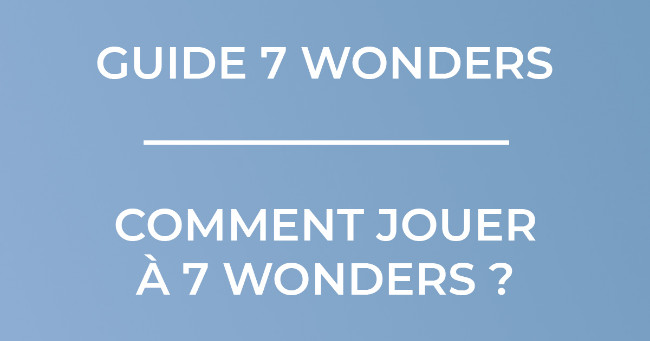 Bandeau Comment jouer à 7 Wonders ?