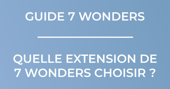 Bandeau Quelle extension 7 Wonders choisir ?