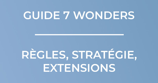 Bandeau Guide 7 Wonders : règles, stratégie, extensions