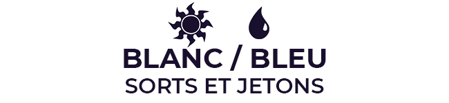 Blanc / Bleu : Sorts et Jetons