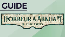 Horreur à Arkham le Jeu de Cartes : Notre Guide