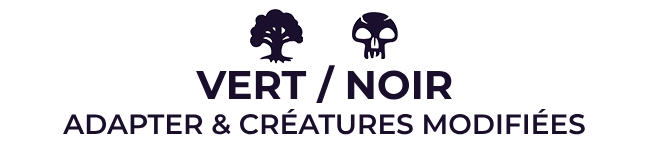 Noir / Vert : Adapter et Créatures modifiées