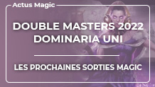 Double Masters 2022, Dominaria Uni : les prochaines sorties Magic