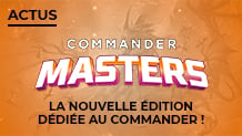 Commander Masters : la nouvelle édition Magic dédiée au Commander !