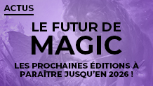 Découvrez les futures éditions Magic à paraître jusqu'en 2026
