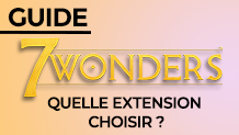 7 Wonders : Quelle extension choisir ?