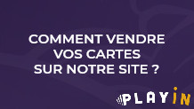 Rachat - Comment vendre vos cartes sur notre site ?