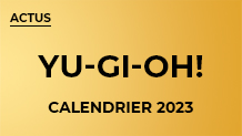 Calendrier 2023 des sorties Yu-Gi-Oh!
