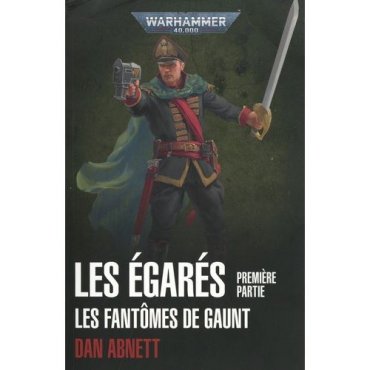 warhammer_les fantomes de gaunt les egares premiere partie 