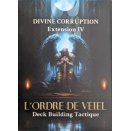 L'Ordre de Veiel Deckbuilding Tactique - Extension IV Divine Corruption