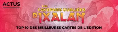 Spotlight top 10 les cavernes oubliées d'Ixalan
