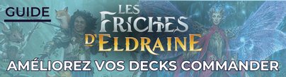 Améliorez vos decks Commander les Friches d'Eldraine !