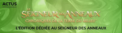 Spotlight Magic Le Seigneur des Anneaux Chroniques de la Terre du Milieu Spoilers