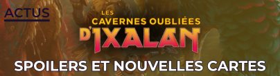 Les cavernes oubliées d'ixalan : spoilers et nouvelles cartes